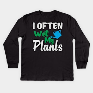 I Often Wet My Plants Funny Gardening Kids Long Sleeve T-Shirt